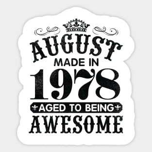 August Made In 1978 Aged To Being Awesome Happy Birthday 42 Years Old To Me You Papa Daddy Son Sticker